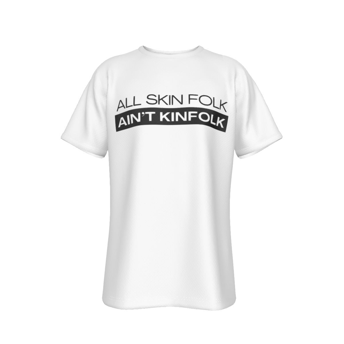 ALL SKIN FOLK AIN'T KIN FOLK White T Shirt - WearYnobe