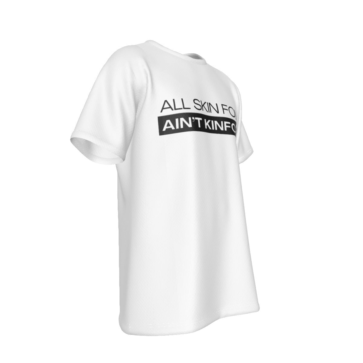 ALL SKIN FOLK AIN'T KIN FOLK White T Shirt - WearYnobe