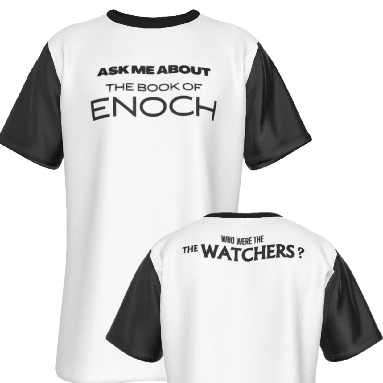 ASK ME ABOUT THE BOOK OF ENOCH, WHO WERE THE WATCHERS? Black Sleeve White T Shirt - WearYnobe