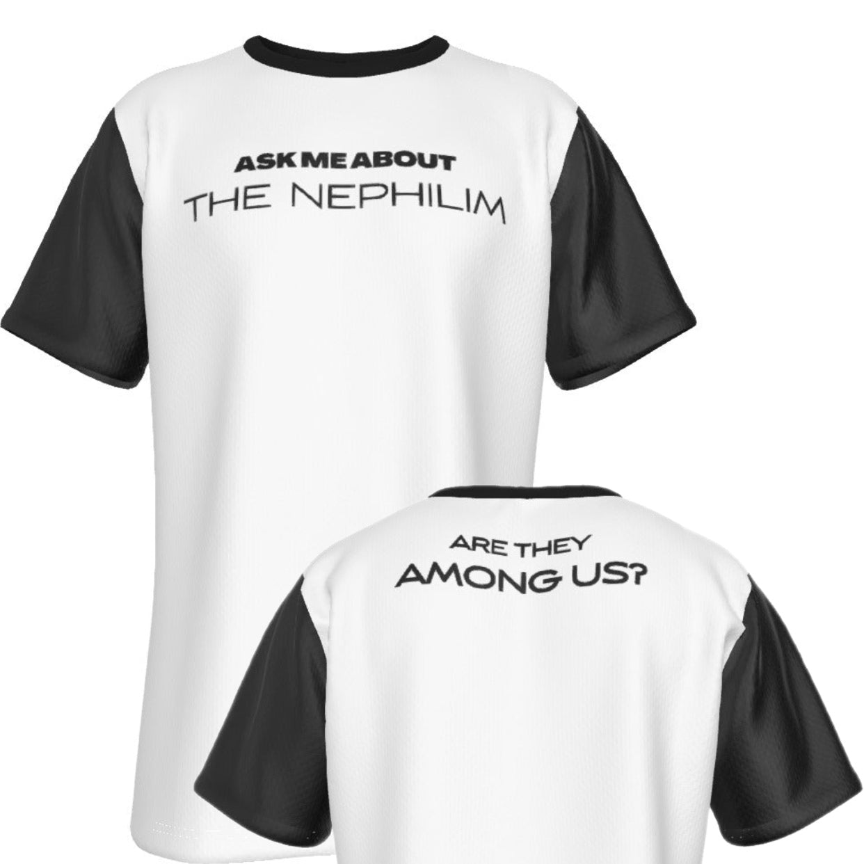 ASK ME ABOUT THE NEPHILIM, ARE THEY AMONG US?  Black Sleeve White T Shirt - WearYnobe