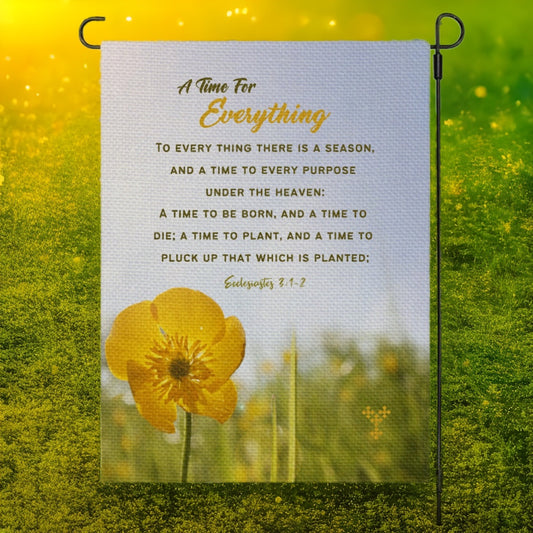 A TIME FOR EVERYTHING Ecclesiastes  3:1-2 Scripture Garden Flag - WearYnobe