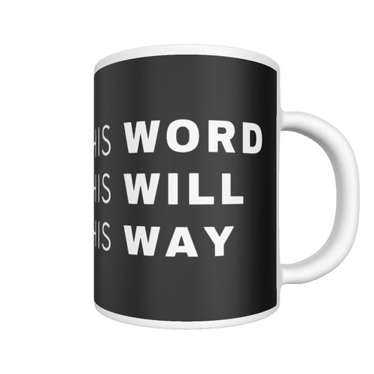 HIS WORD HIS WILL HIS WAY Mug - WearYnobe