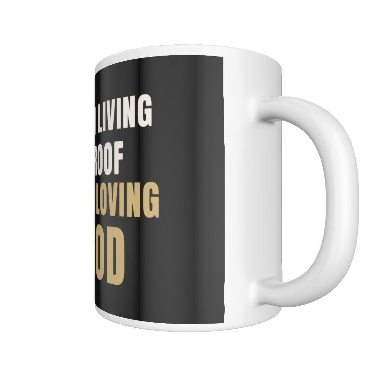 I AM LIVING PROOF OF A LOVING GOD Mug - WearYnobe