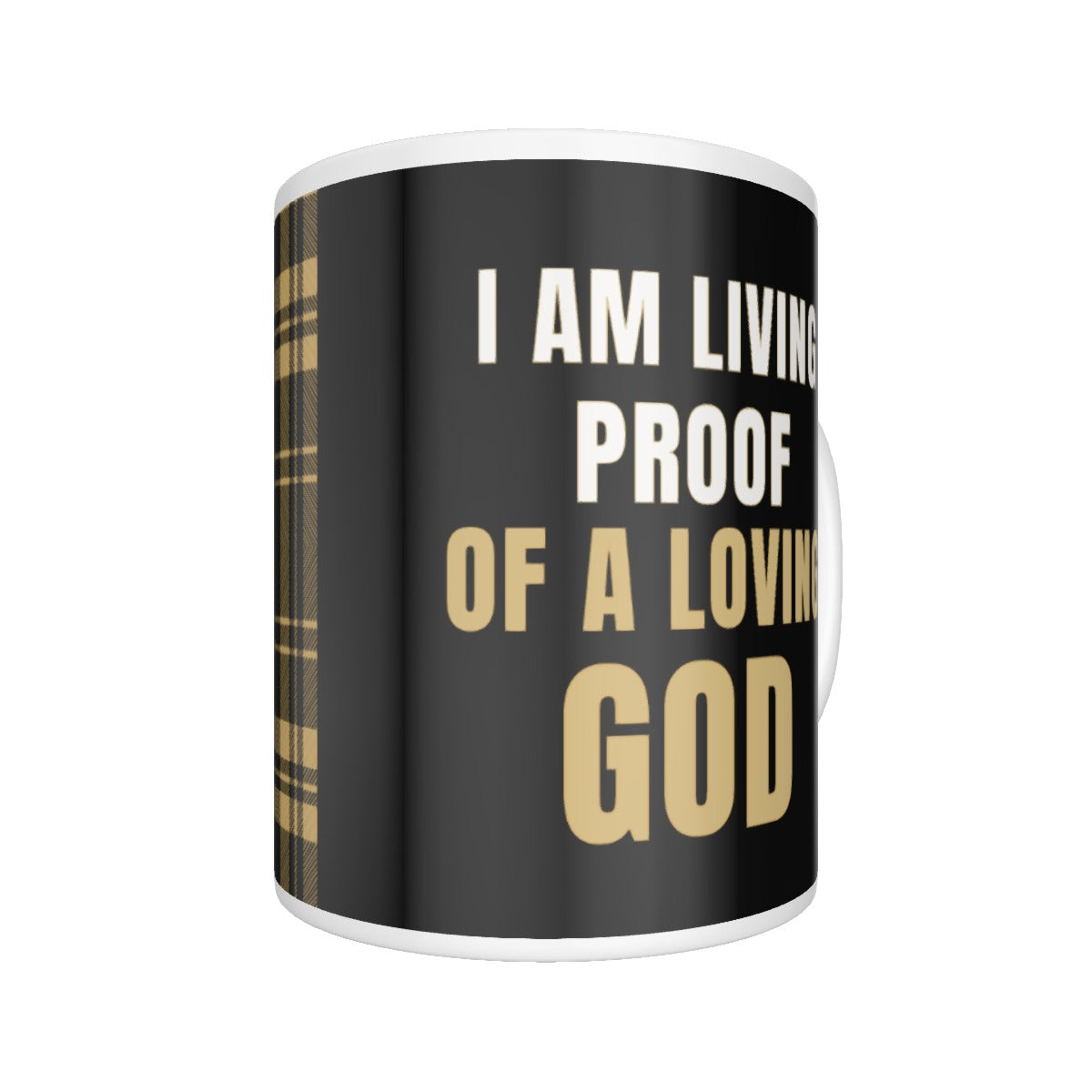 I AM LIVING PROOF OF A LOVING GOD Mug - WearYnobe