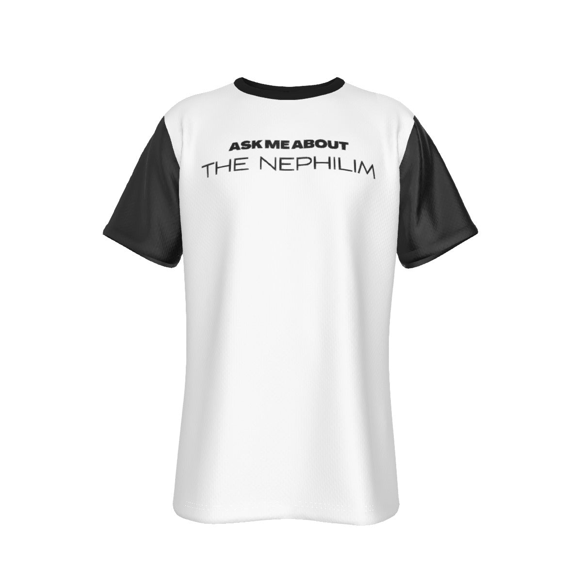 ASK ME ABOUT THE NEPHILIM, ARE THEY AMONG US?  Black Sleeve White T Shirt - WearYnobe